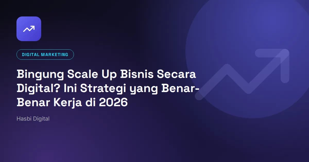 Bingung Scale Up Bisnis Secara Digital? Ini Strategi yang Benar-Benar Kerja di 2026