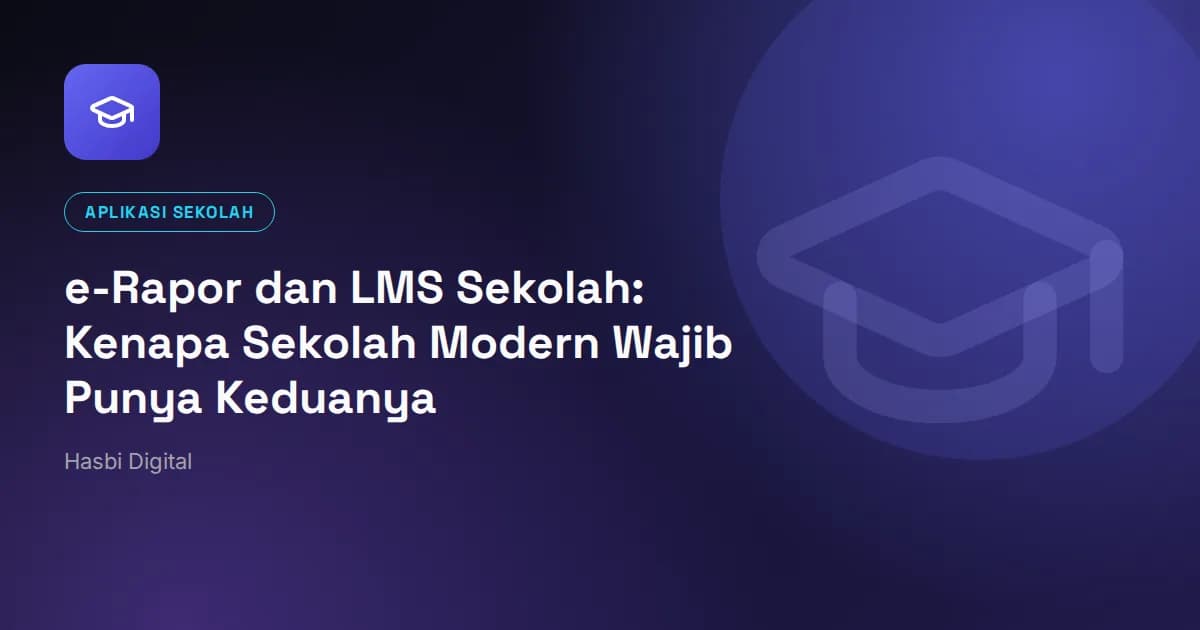 e-Rapor dan LMS Sekolah: Kenapa Sekolah Modern Wajib Punya Keduanya