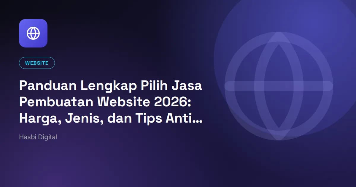 Panduan Lengkap Pilih Jasa Pembuatan Website 2026: Harga, Jenis, dan Tips Anti Tertipu