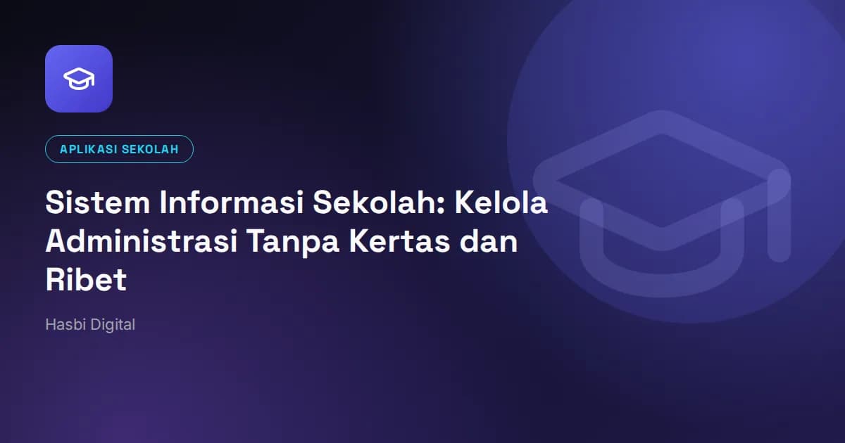 Sistem Informasi Sekolah: Kelola Administrasi Tanpa Kertas dan Ribet